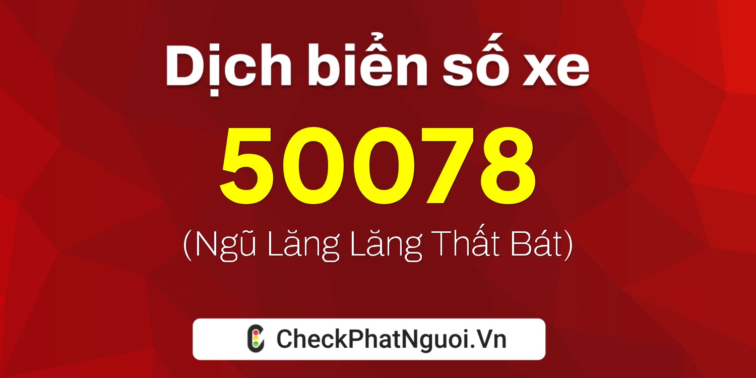 Dịch ý nghĩa <b>biển số xe 30L-50078</b> tại website checkphatnguoi.vn
