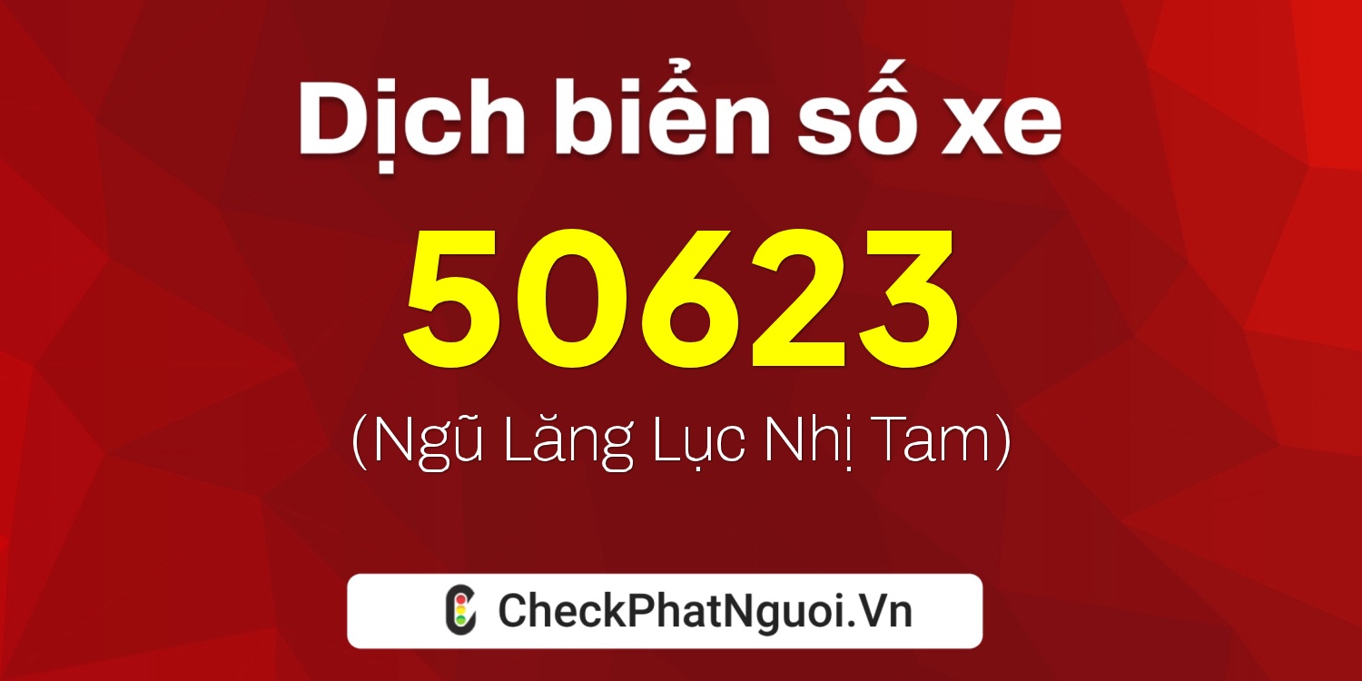 Dịch ý nghĩa <b>biển số xe 83P3-50623</b> tại website checkphatnguoi.vn
