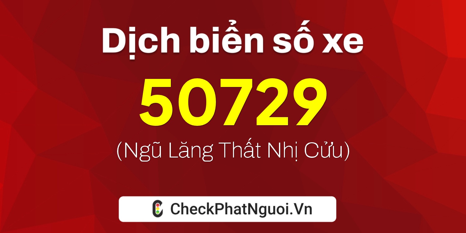 Dịch ý nghĩa <b>biển số xe 38A-50729</b> tại website checkphatnguoi.vn