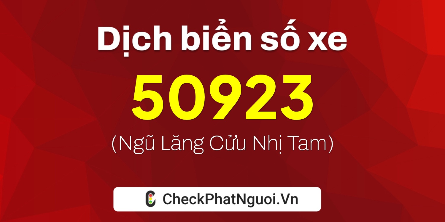 Dịch ý nghĩa <b>biển số xe 30Y-50923</b> tại website checkphatnguoi.vn