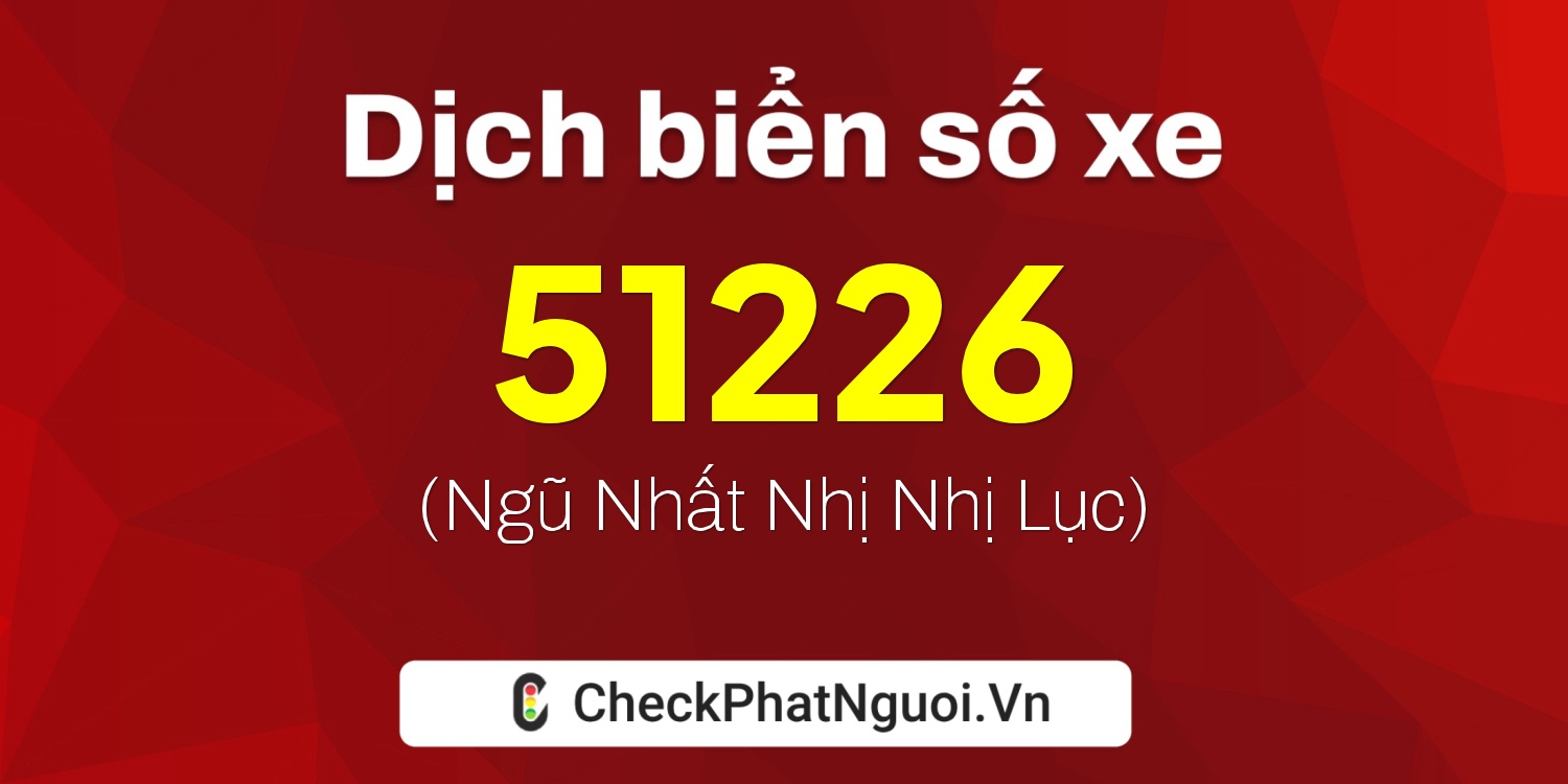 Dịch ý nghĩa <b>biển số xe 17B9-51226</b> tại website checkphatnguoi.vn