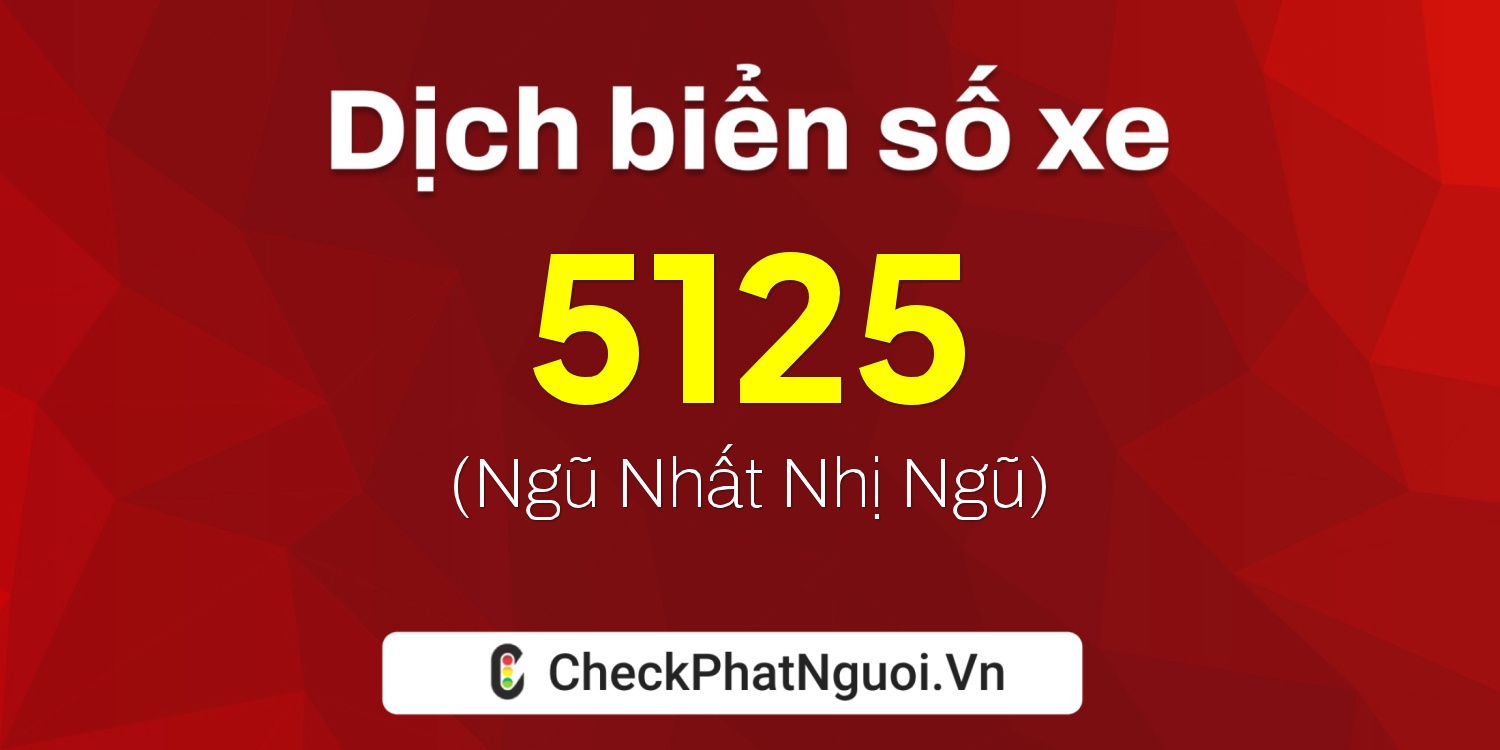 Dịch ý nghĩa <b>biển số xe 30V-5125</b> tại website checkphatnguoi.vn
