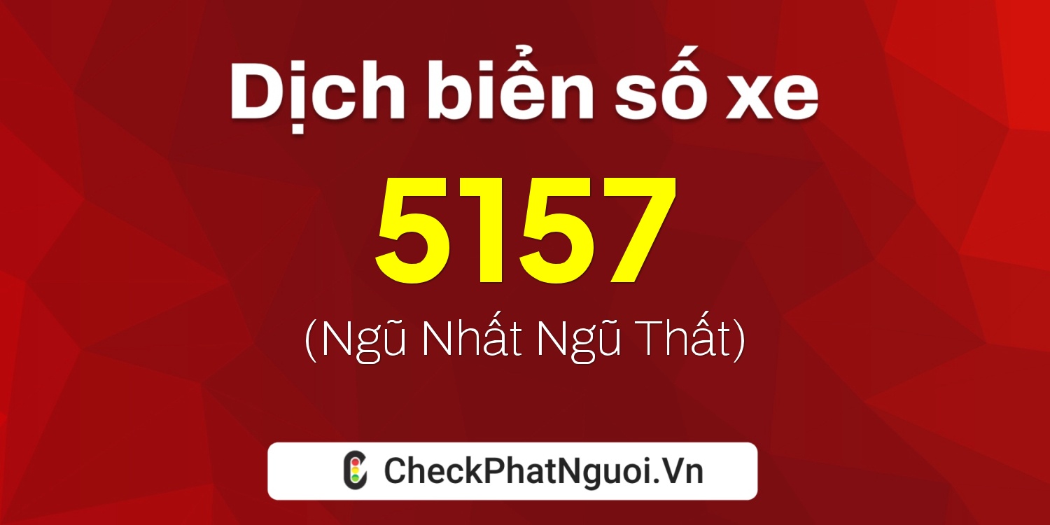 Dịch ý nghĩa <b>biển số xe 81M-5157</b> tại website checkphatnguoi.vn