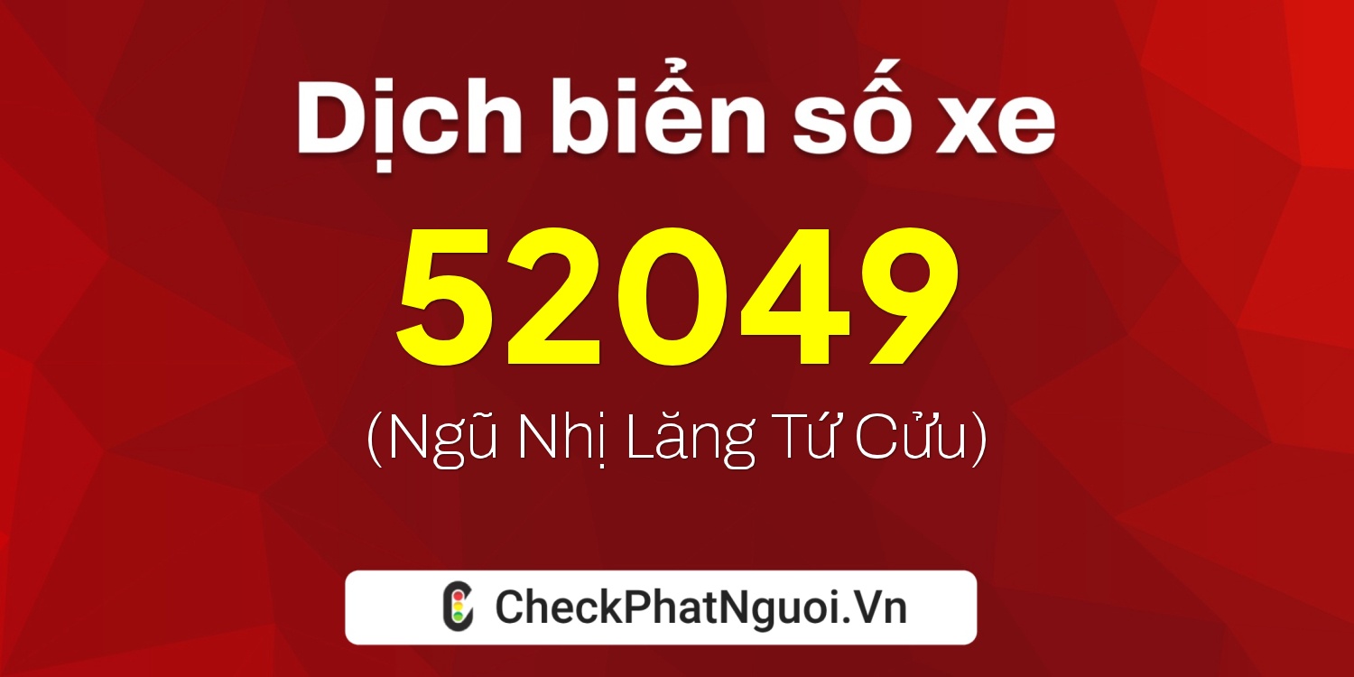 Dịch ý nghĩa <b>biển số xe 65AA-52049</b> tại website checkphatnguoi.vn