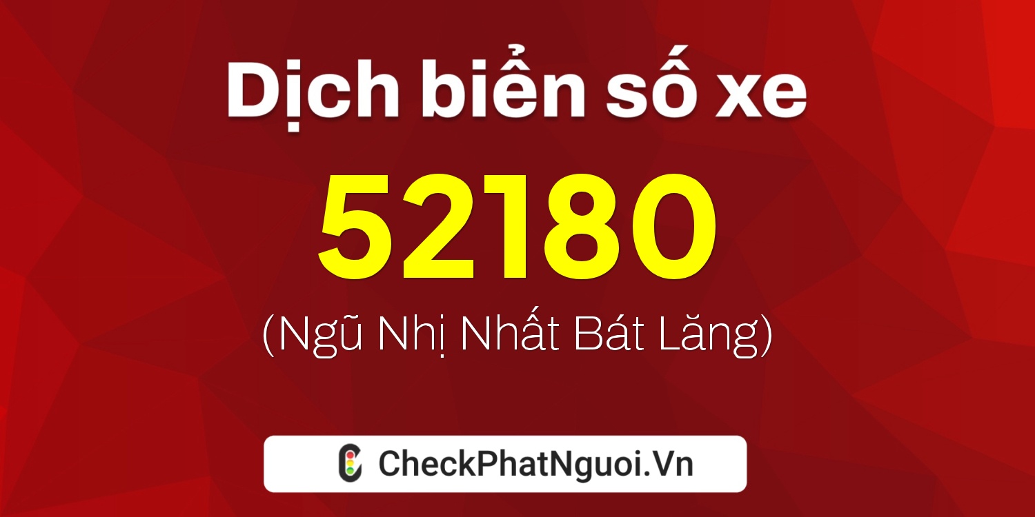 Dịch ý nghĩa <b>biển số xe 29Y-52180</b> tại website checkphatnguoi.vn