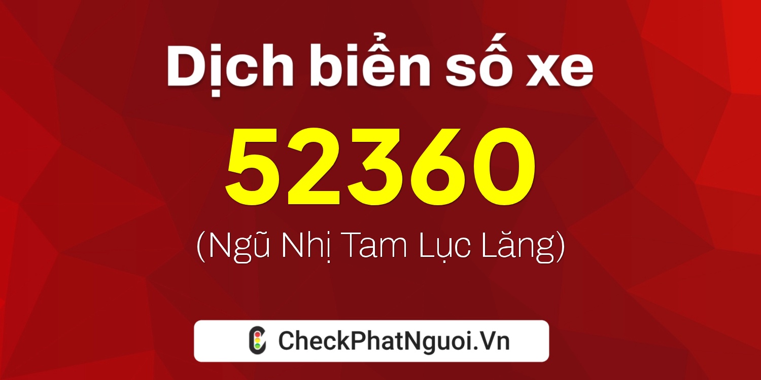 Dịch ý nghĩa <b>biển số xe 92A-52360</b> tại website checkphatnguoi.vn