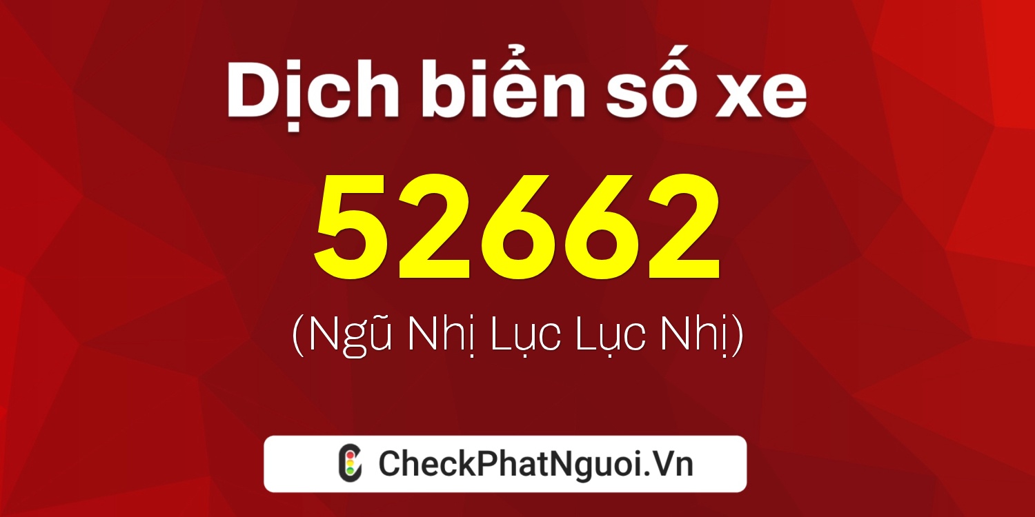 Dịch ý nghĩa <b>biển số xe 59G1-52662</b> tại website checkphatnguoi.vn