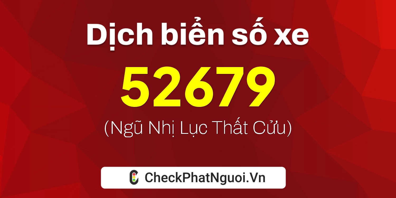 Dịch ý nghĩa <b>biển số xe 14A-52679</b> tại website checkphatnguoi.vn