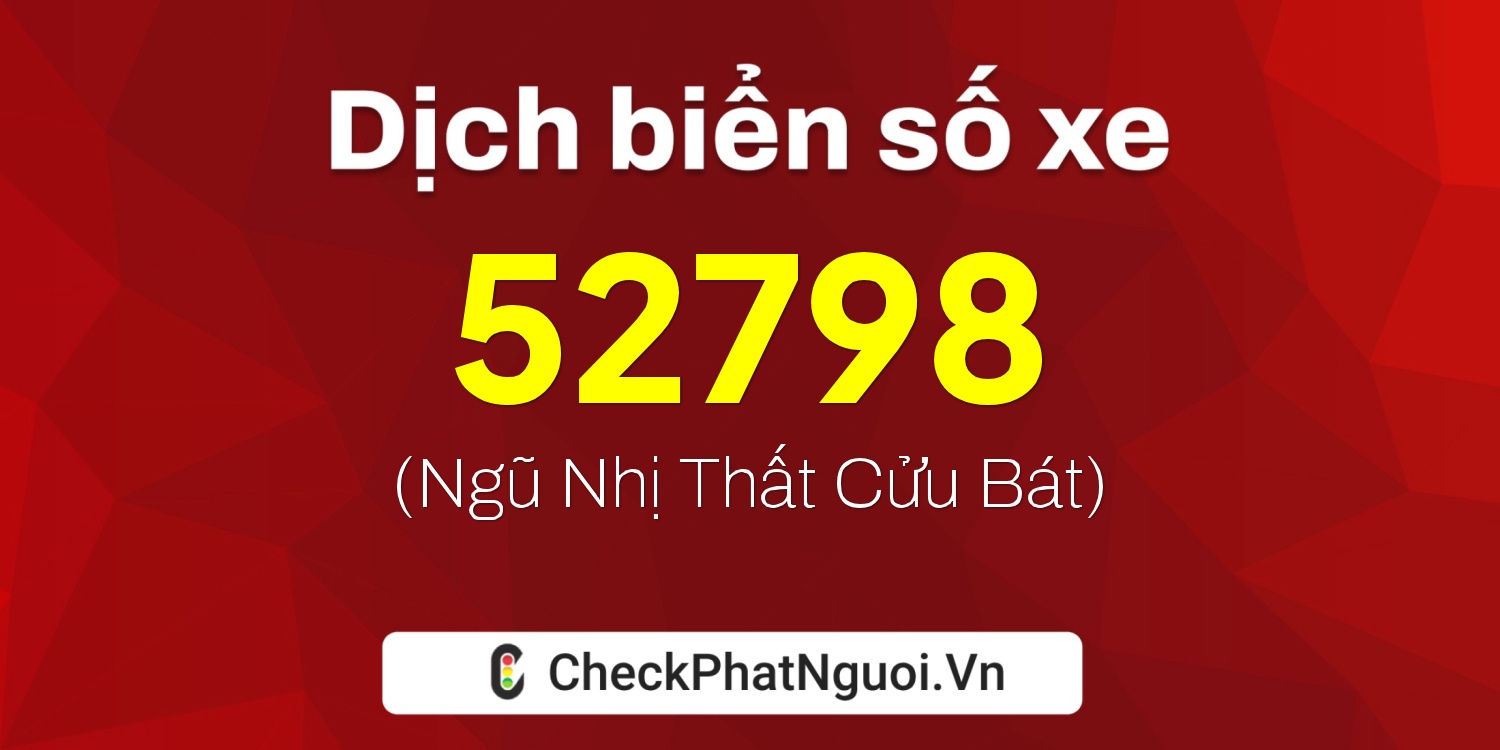 Dịch ý nghĩa <b>biển số xe 37C-52798</b> tại website checkphatnguoi.vn