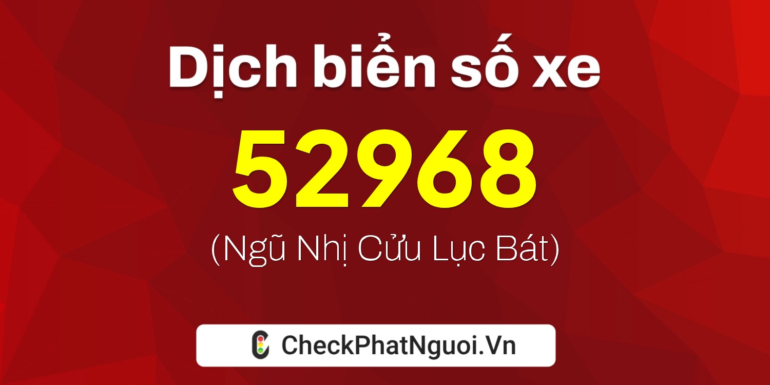 Dịch ý nghĩa <b>biển số xe 30L-52968</b> tại website checkphatnguoi.vn