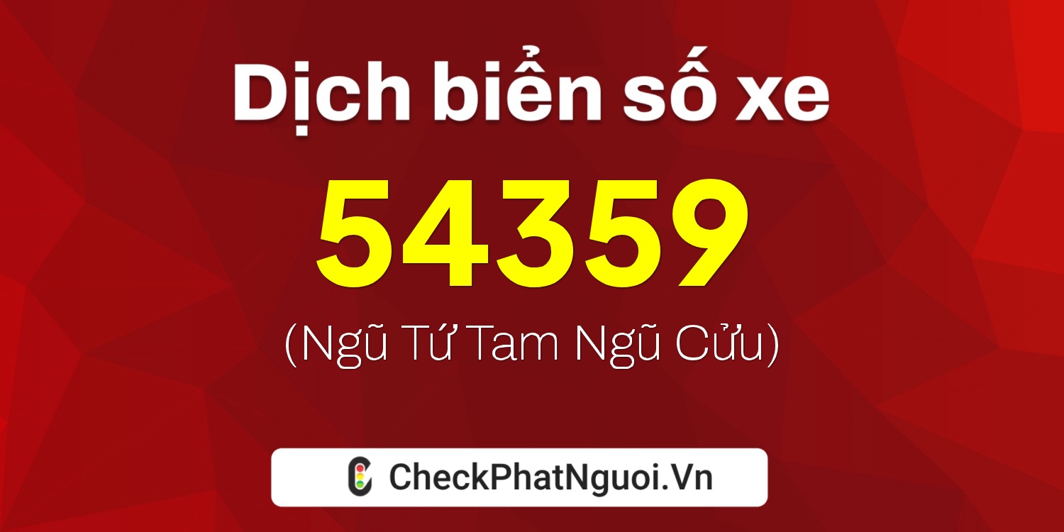 Dịch ý nghĩa <b>biển số xe 30F-54359</b> tại website checkphatnguoi.vn