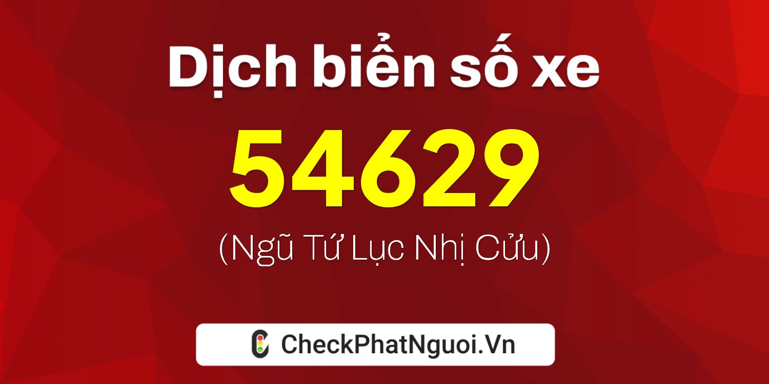 Dịch ý nghĩa <b>biển số xe 36AC-54629</b> tại website checkphatnguoi.vn