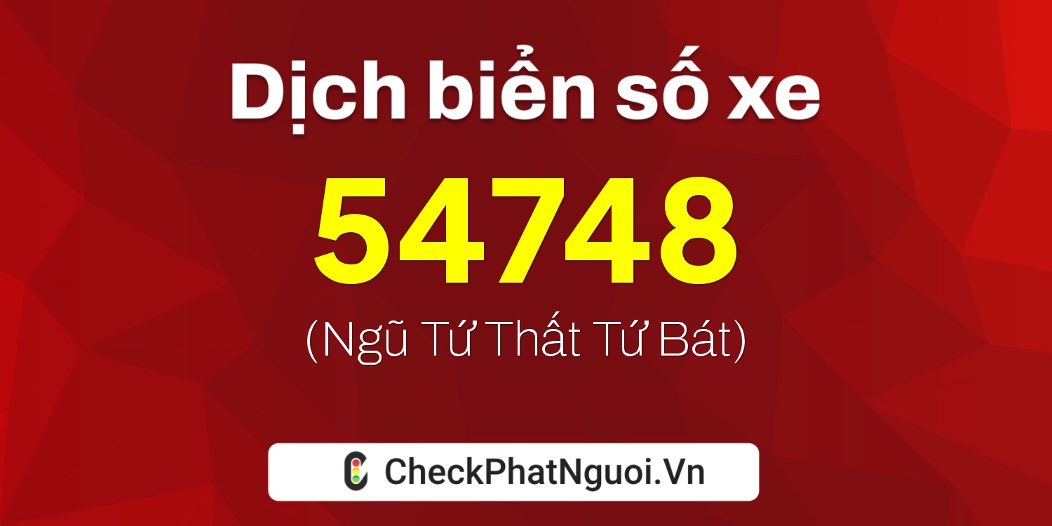 Dịch ý nghĩa <b>biển số xe 36A-54748</b> tại website checkphatnguoi.vn