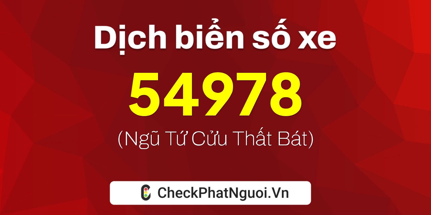 Dịch ý nghĩa <b>biển số xe 30H-54978</b> tại website checkphatnguoi.vn