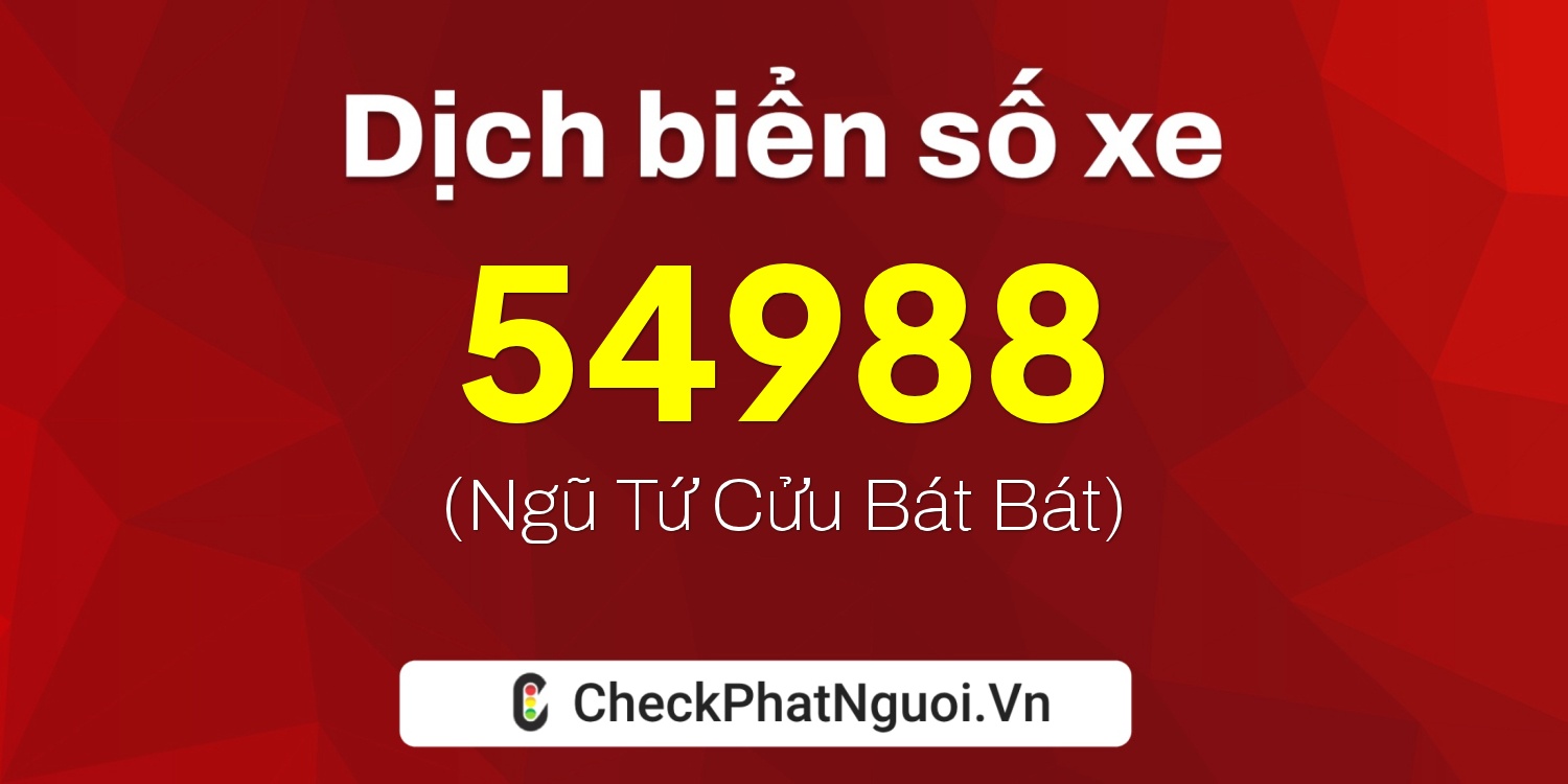 Dịch ý nghĩa <b>biển số xe 59H1-54988</b> tại website checkphatnguoi.vn
