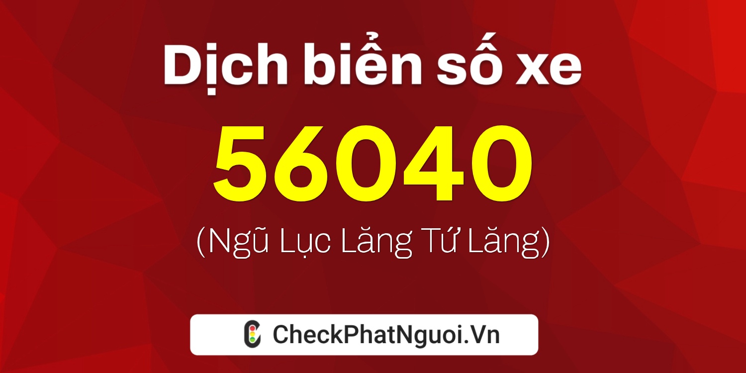 Dịch ý nghĩa <b>biển số xe 78C1-56040</b> tại website checkphatnguoi.vn