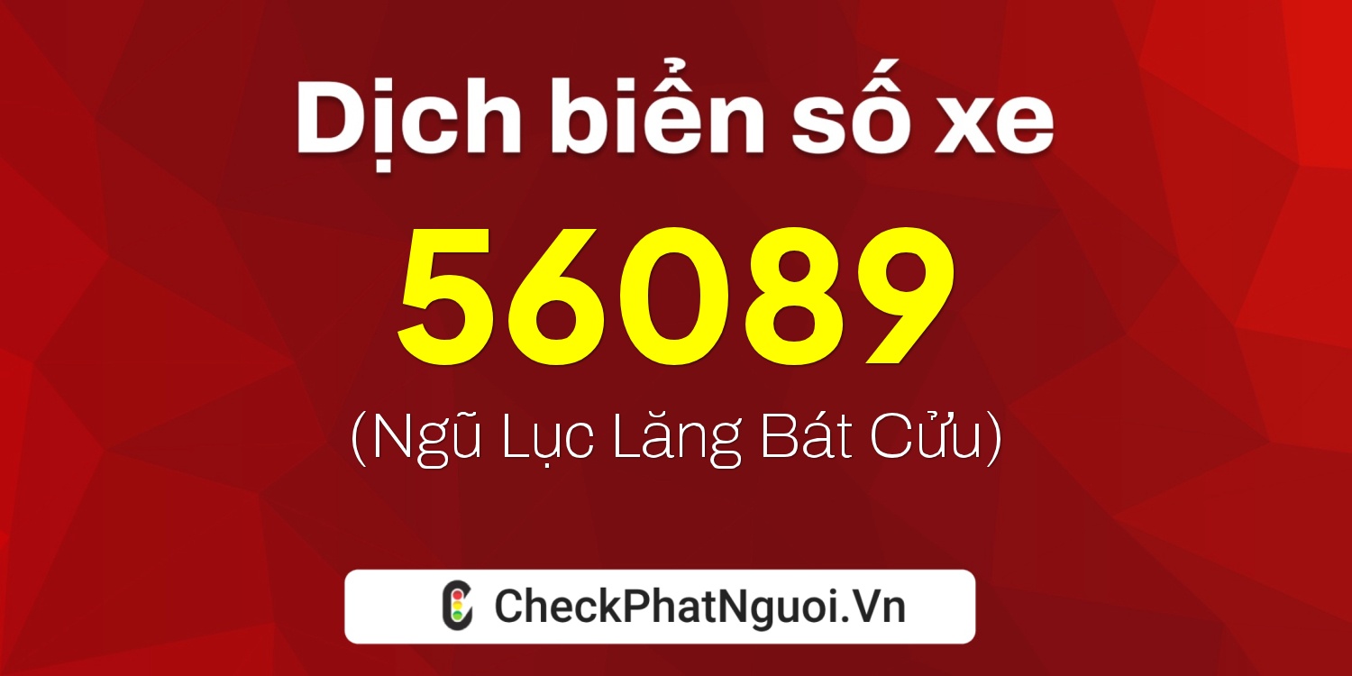Dịch ý nghĩa <b>biển số xe 83P2-56089</b> tại website checkphatnguoi.vn