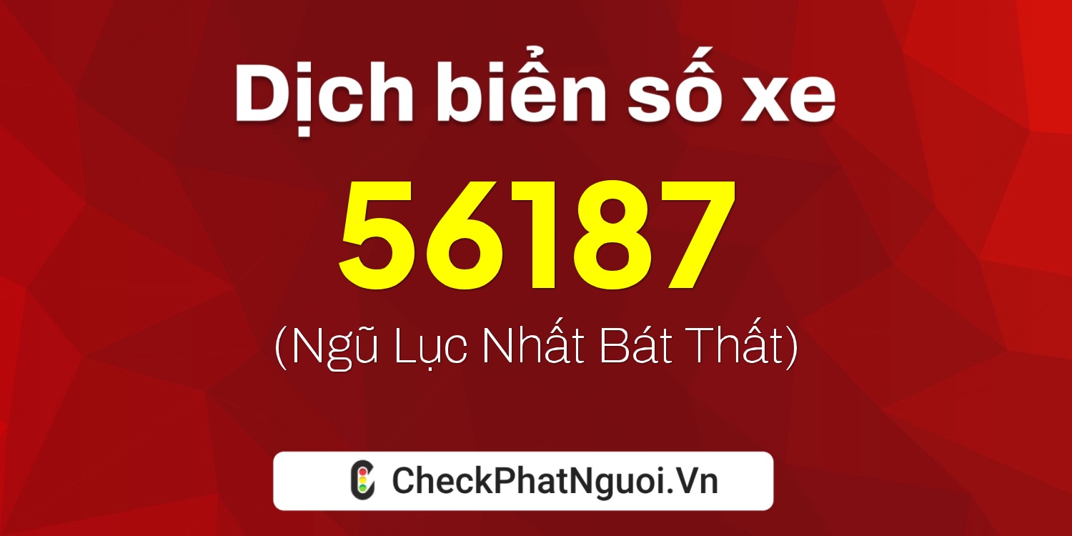 Dịch ý nghĩa <b>biển số xe 29AD-56187</b> tại website checkphatnguoi.vn