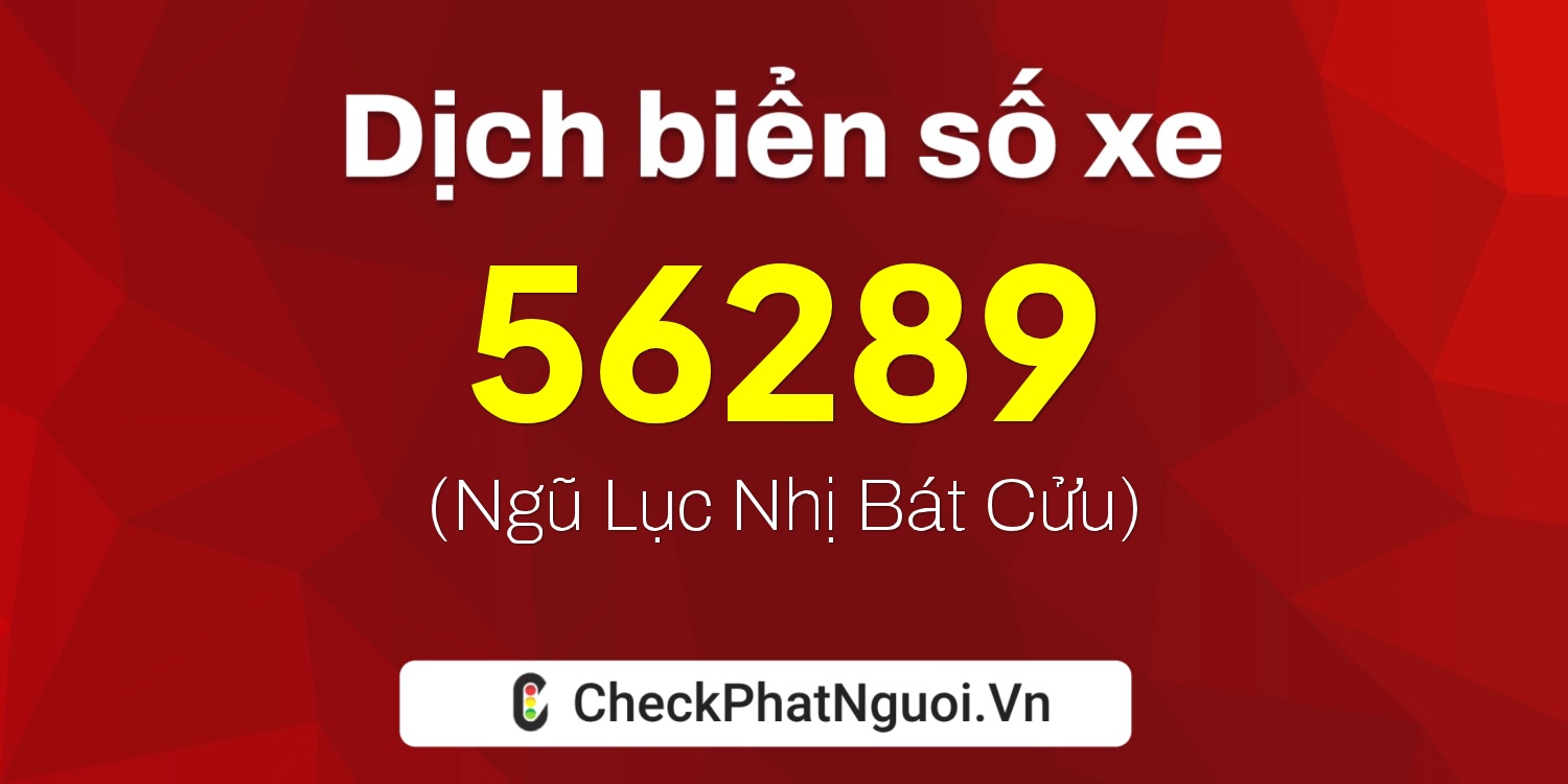 Dịch ý nghĩa <b>biển số xe 83S-56289</b> tại website checkphatnguoi.vn