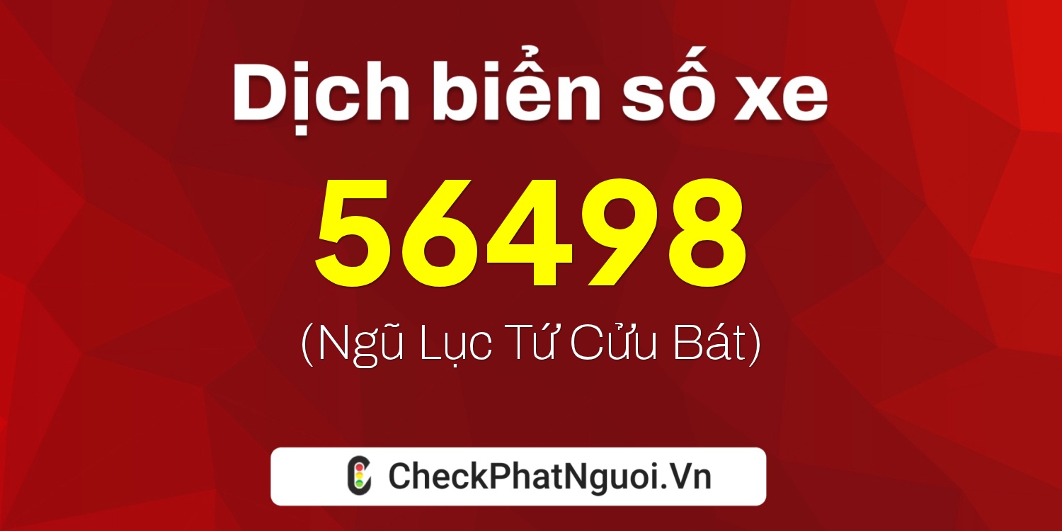 Dịch ý nghĩa <b>biển số xe 37A-56498</b> tại website checkphatnguoi.vn