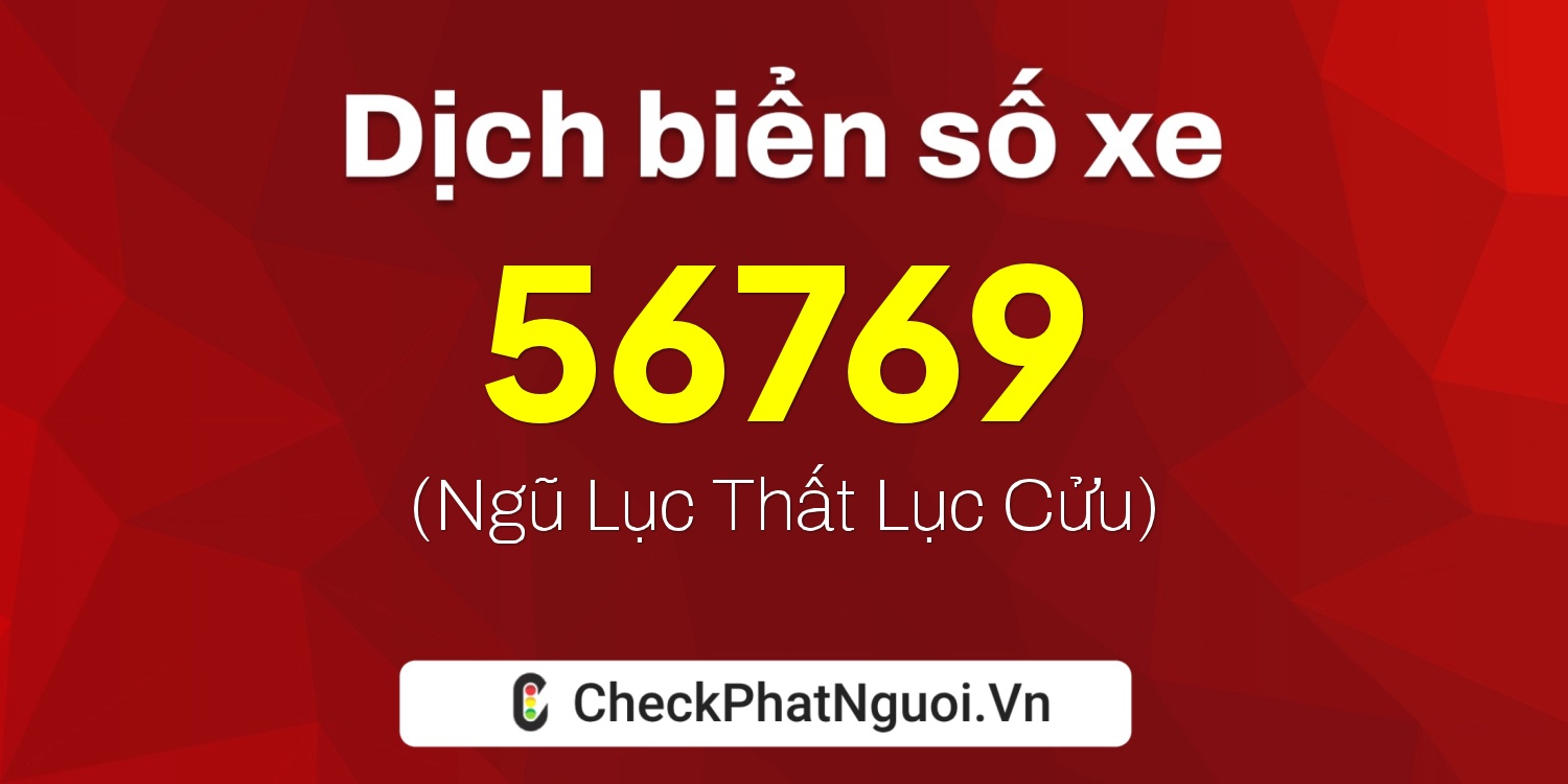Dịch ý nghĩa <b>biển số xe 36C-56769</b> tại website checkphatnguoi.vn