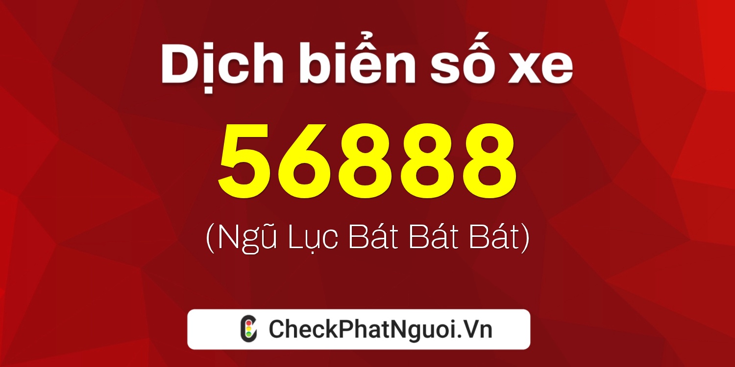 Dịch ý nghĩa <b>biển số xe 35A-56888</b> tại website checkphatnguoi.vn