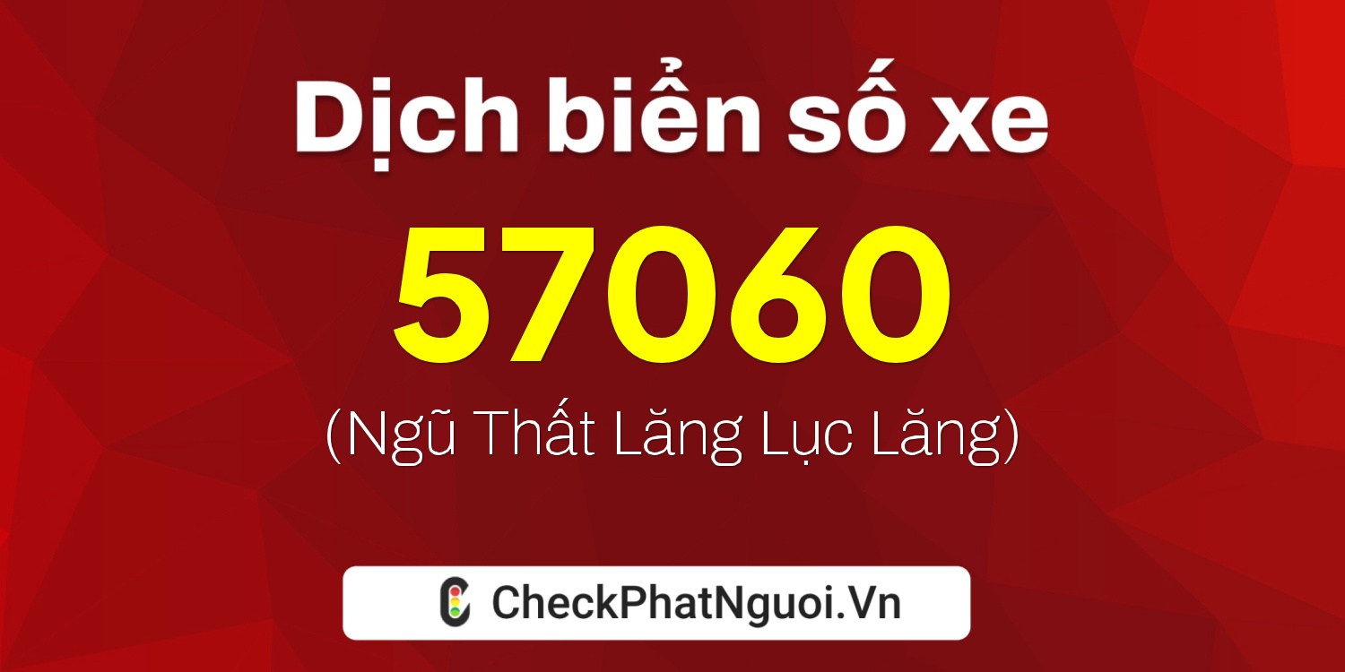 Dịch ý nghĩa <b>biển số xe 30L-57060</b> tại website checkphatnguoi.vn