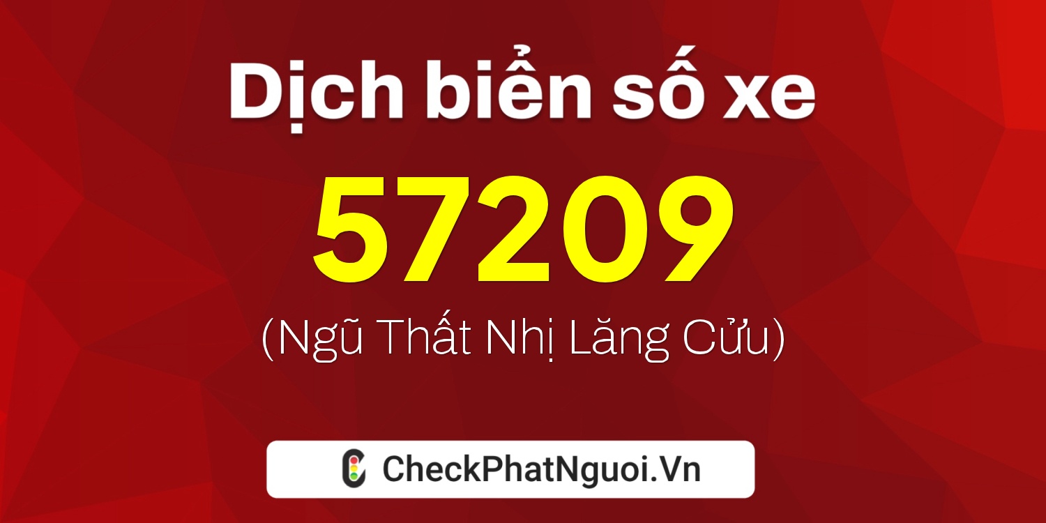 Dịch ý nghĩa <b>biển số xe 51K-57209</b> tại website checkphatnguoi.vn