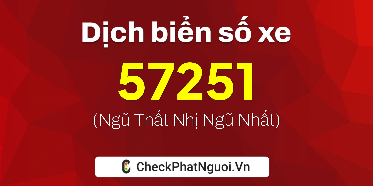 Dịch ý nghĩa <b>biển số xe 89F1-57251</b> tại website checkphatnguoi.vn