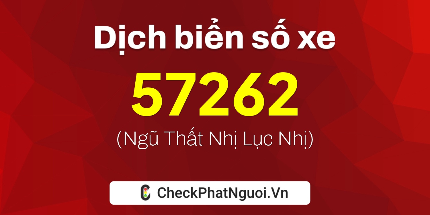 Dịch ý nghĩa <b>biển số xe 27B1-57262</b> tại website checkphatnguoi.vn