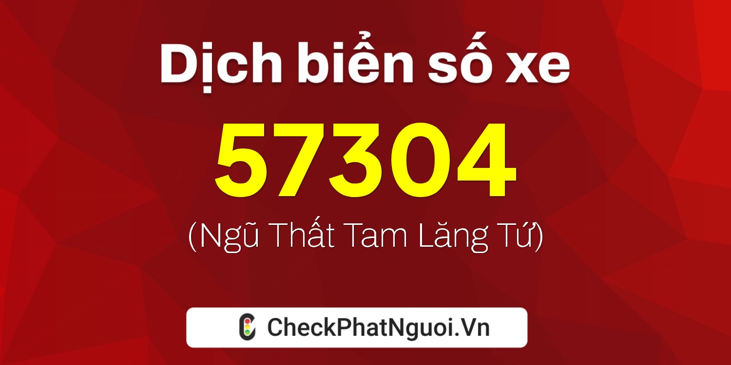 Dịch ý nghĩa <b>biển số xe 77G1-57304</b> tại website checkphatnguoi.vn
