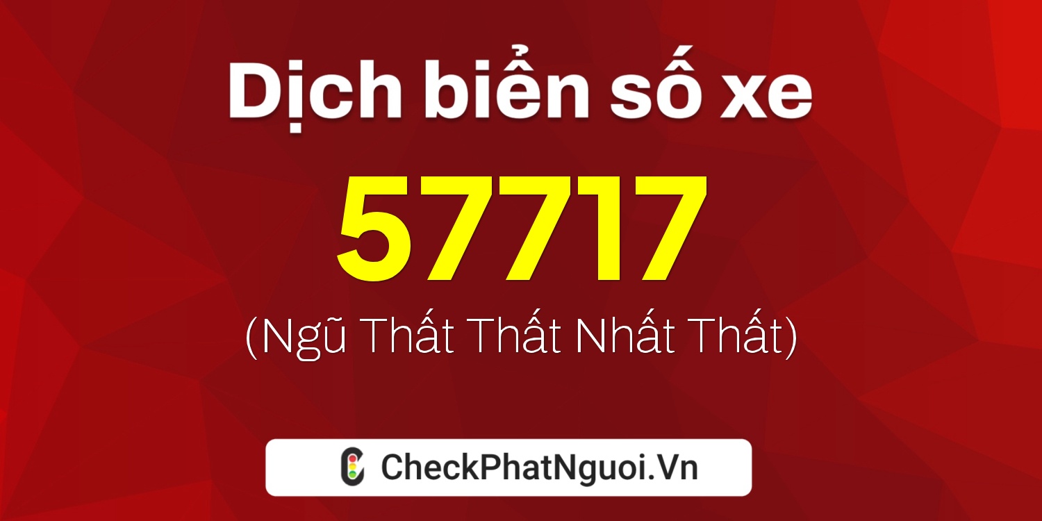 Dịch ý nghĩa <b>biển số xe 29E-57717</b> tại website checkphatnguoi.vn