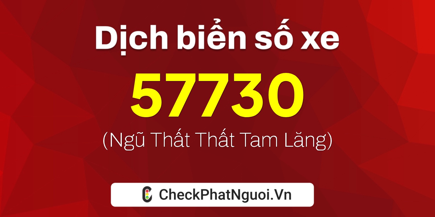 Dịch ý nghĩa <b>biển số xe 37AB-57730</b> tại website checkphatnguoi.vn