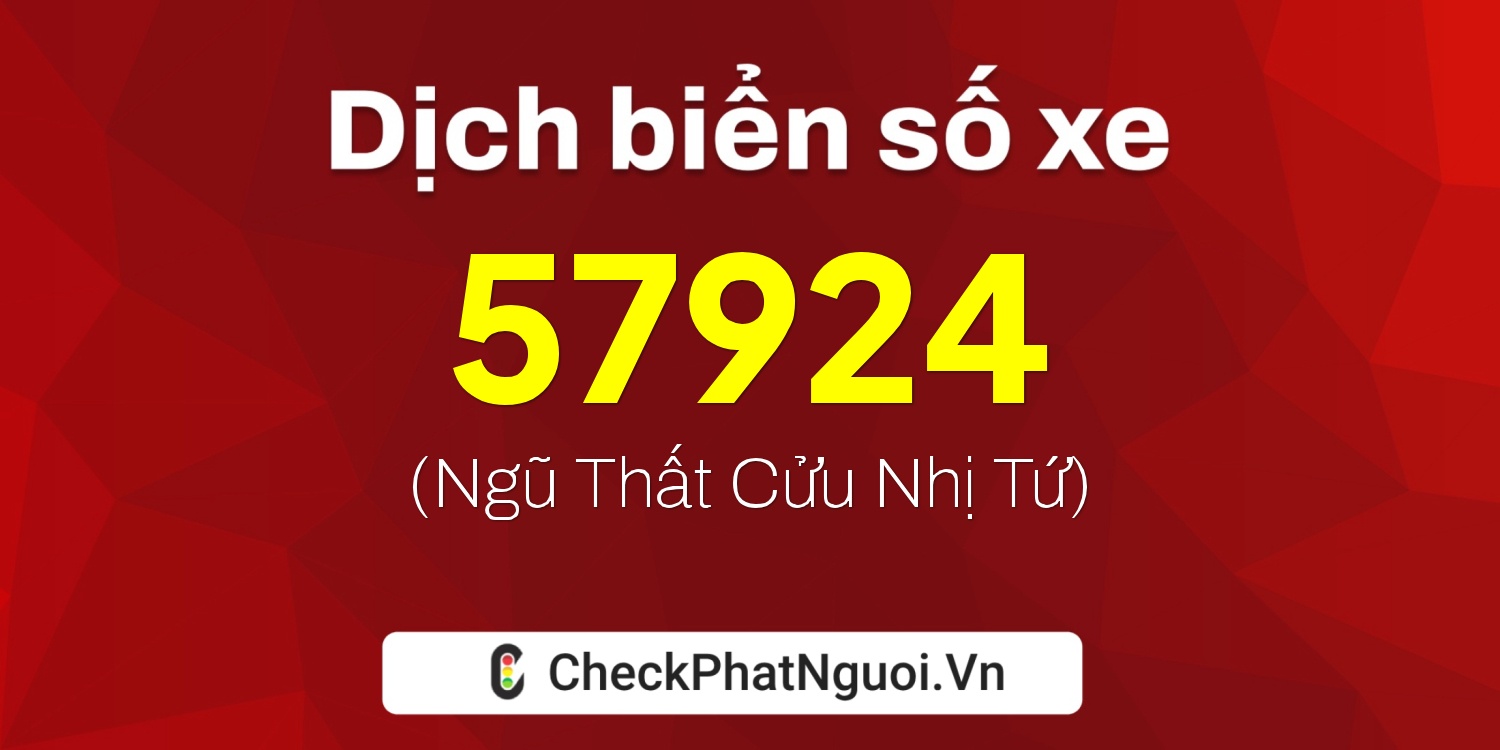 Dịch ý nghĩa <b>biển số xe 24B1-57924</b> tại website checkphatnguoi.vn