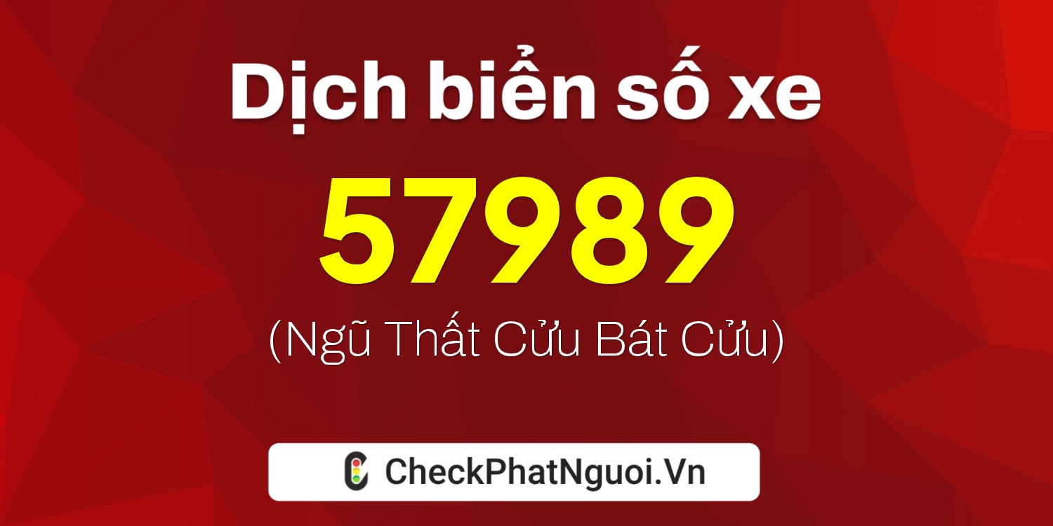 Dịch ý nghĩa <b>biển số xe 78F1-57989</b> tại website checkphatnguoi.vn