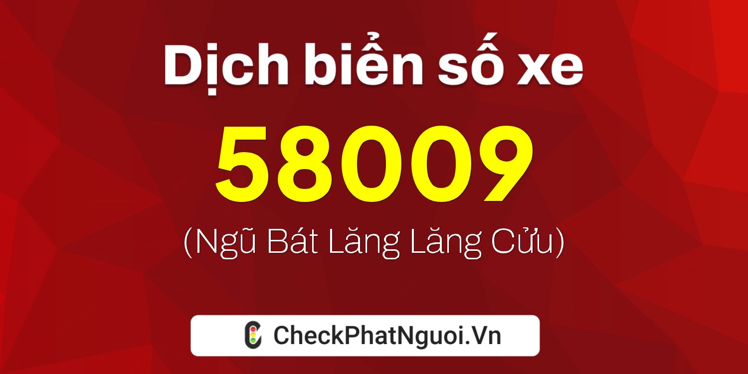 Dịch ý nghĩa <b>biển số xe 37K2-58009</b> tại website checkphatnguoi.vn