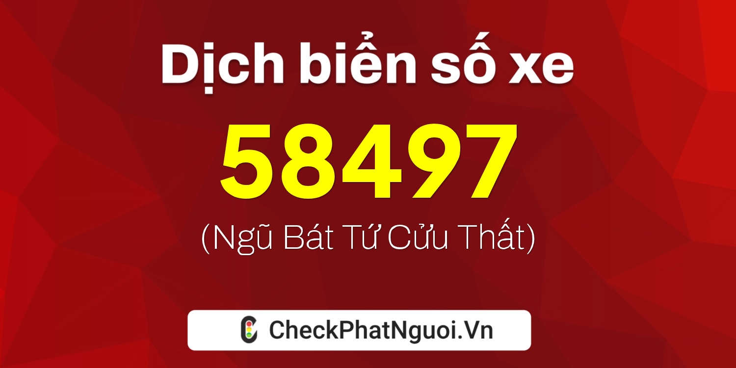 Dịch ý nghĩa <b>biển số xe 88A-58497</b> tại website checkphatnguoi.vn