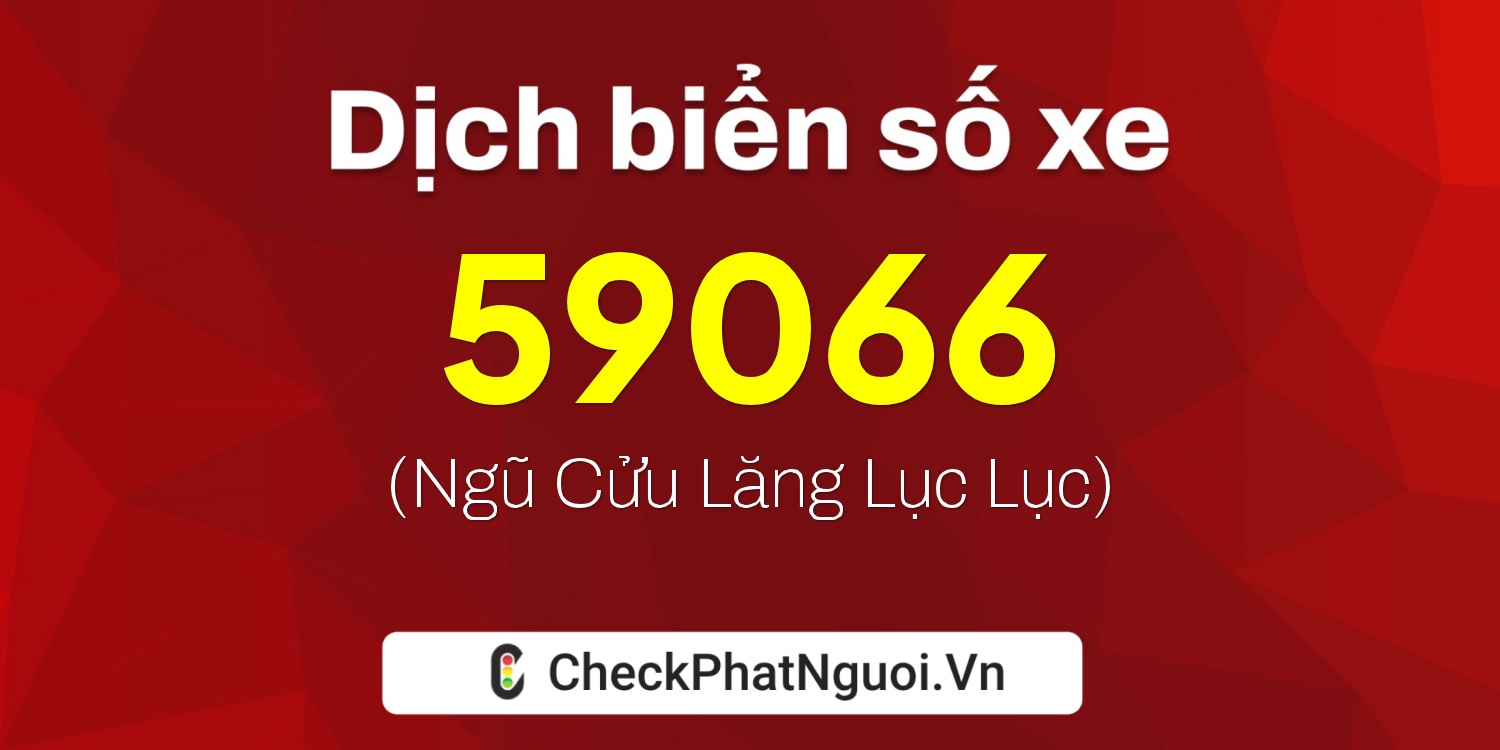 Dịch ý nghĩa <b>biển số xe 72A-59066</b> tại website checkphatnguoi.vn