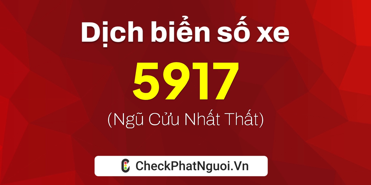 Dịch ý nghĩa <b>biển số xe 31F-5917</b> tại website checkphatnguoi.vn