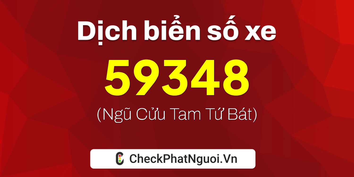 Dịch ý nghĩa <b>biển số xe 29D-59348</b> tại website checkphatnguoi.vn