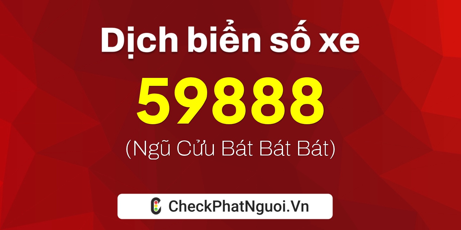Dịch ý nghĩa <b>biển số xe 50AA-59888</b> tại website checkphatnguoi.vn