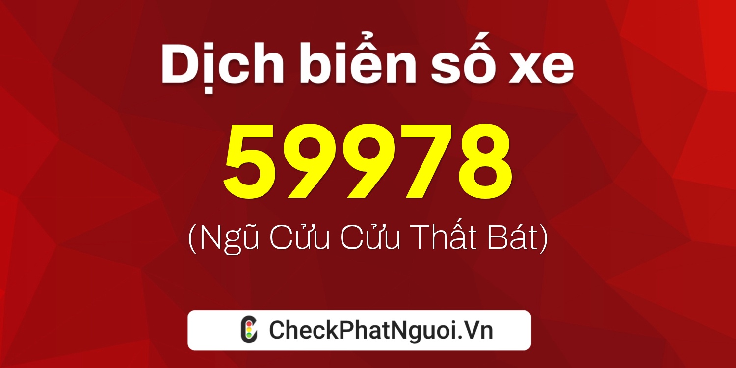 Dịch ý nghĩa <b>biển số xe 51L-59978</b> tại website checkphatnguoi.vn