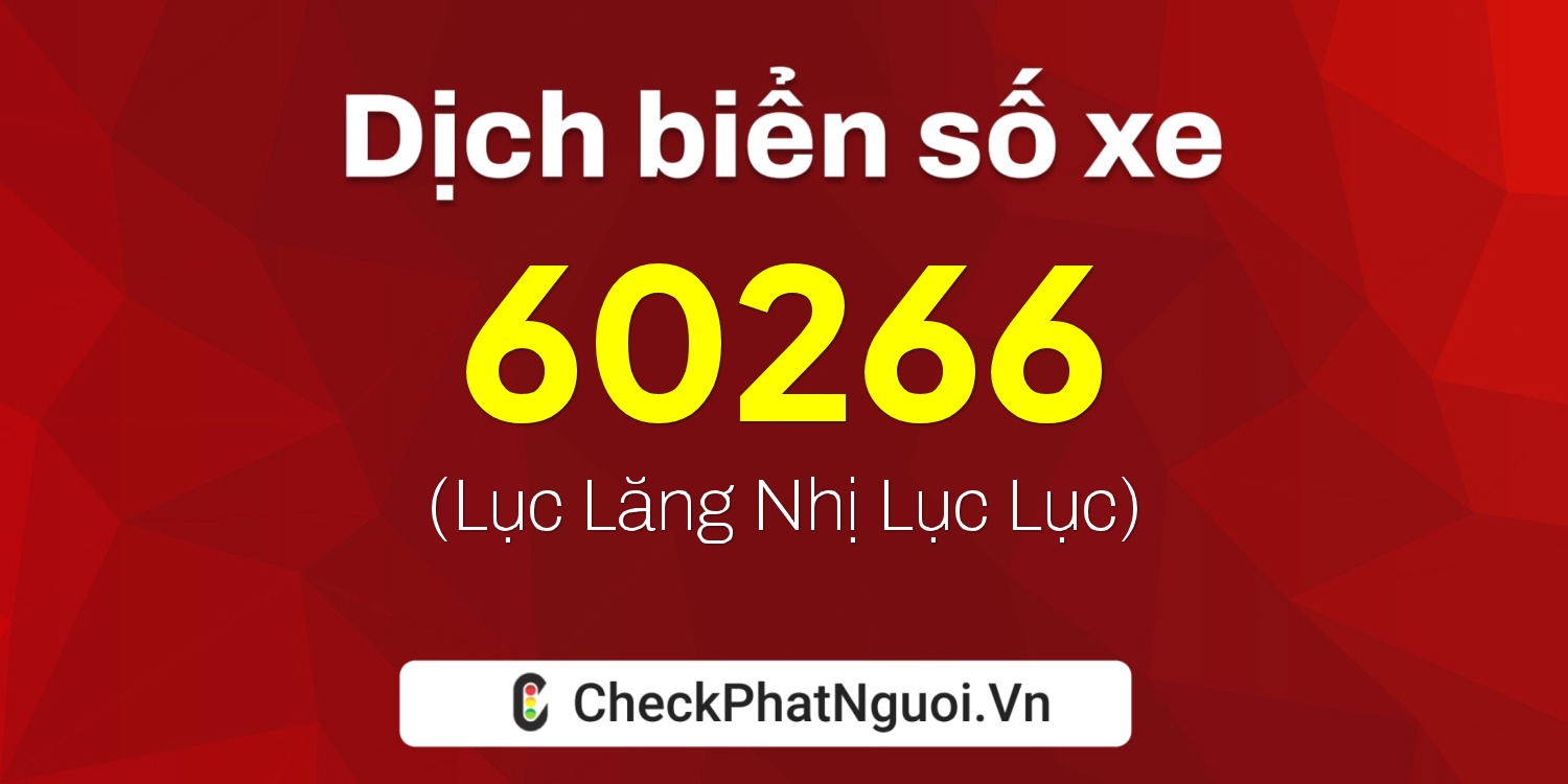 Dịch ý nghĩa <b>biển số xe 29L1-60266</b> tại website checkphatnguoi.vn