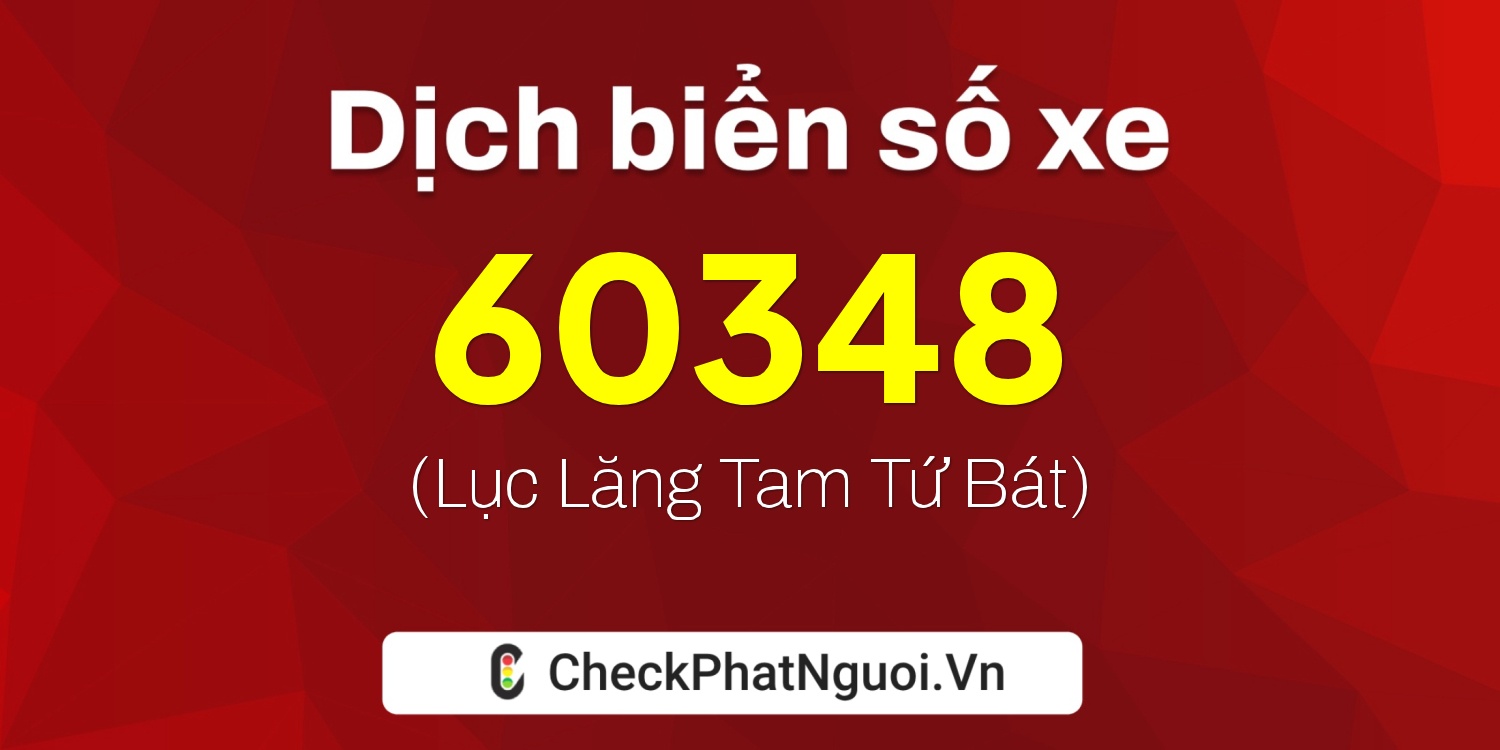 Dịch ý nghĩa <b>biển số xe 75A-60348</b> tại website checkphatnguoi.vn