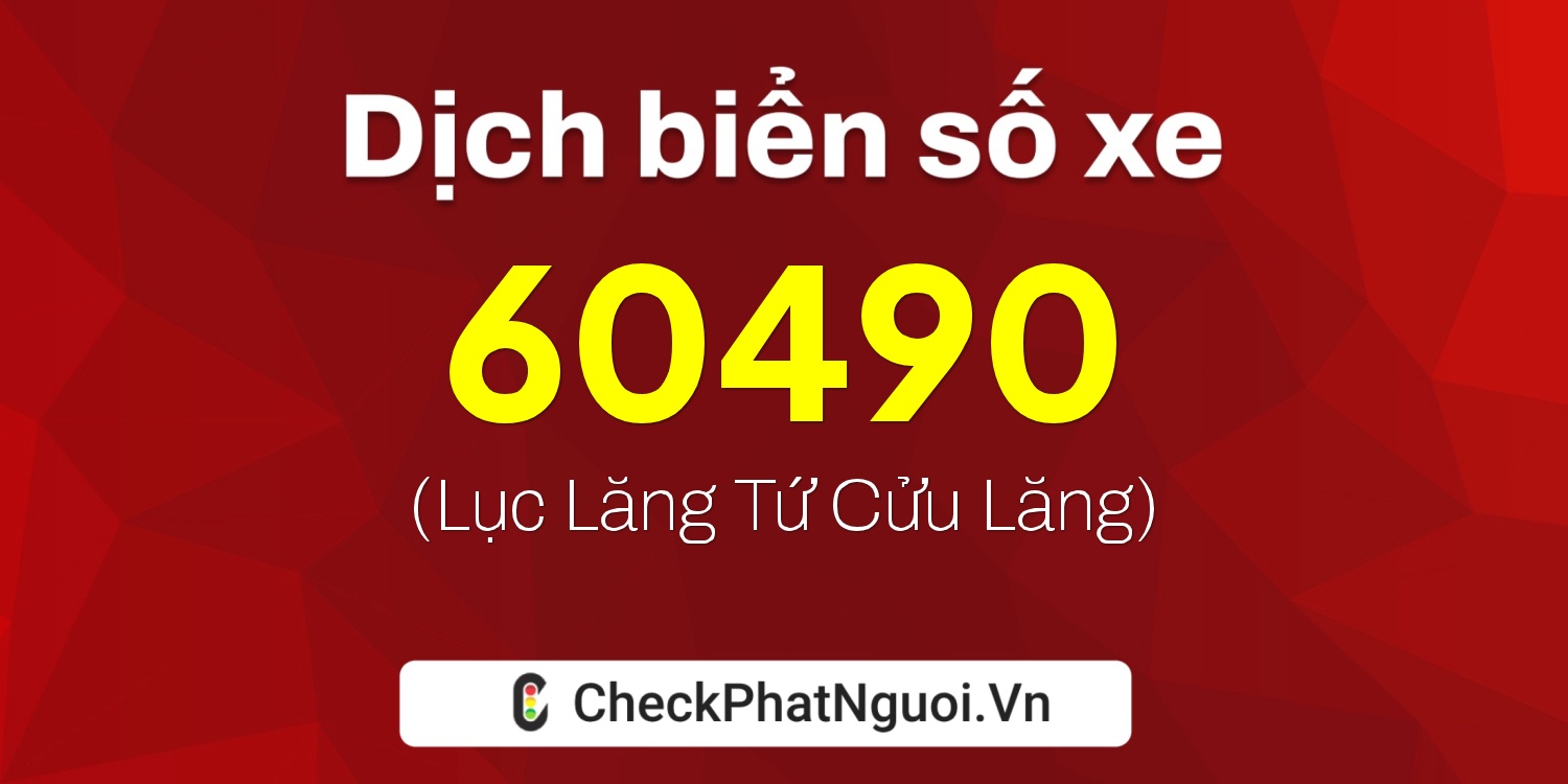 Dịch ý nghĩa <b>biển số xe 79A-60490</b> tại website checkphatnguoi.vn