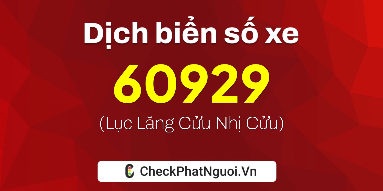 Dịch ý nghĩa <b>biển số xe 65B1-60929</b> tại website checkphatnguoi.vn