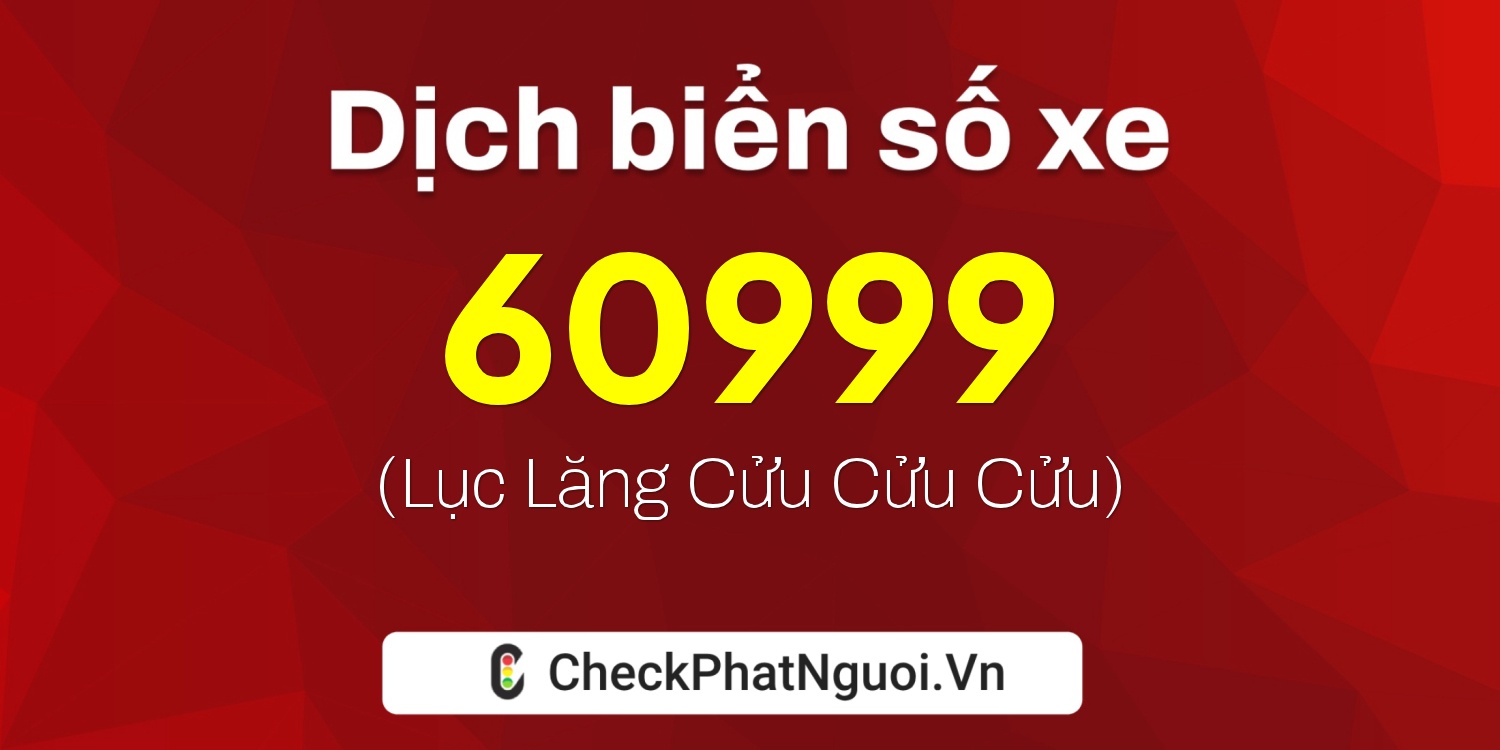 Dịch ý nghĩa <b>biển số xe 30M-60999</b> tại website checkphatnguoi.vn