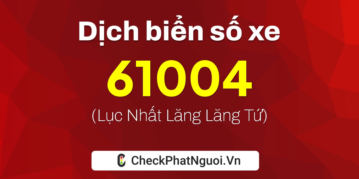 Dịch ý nghĩa <b>biển số xe 30L-61004</b> tại website checkphatnguoi.vn