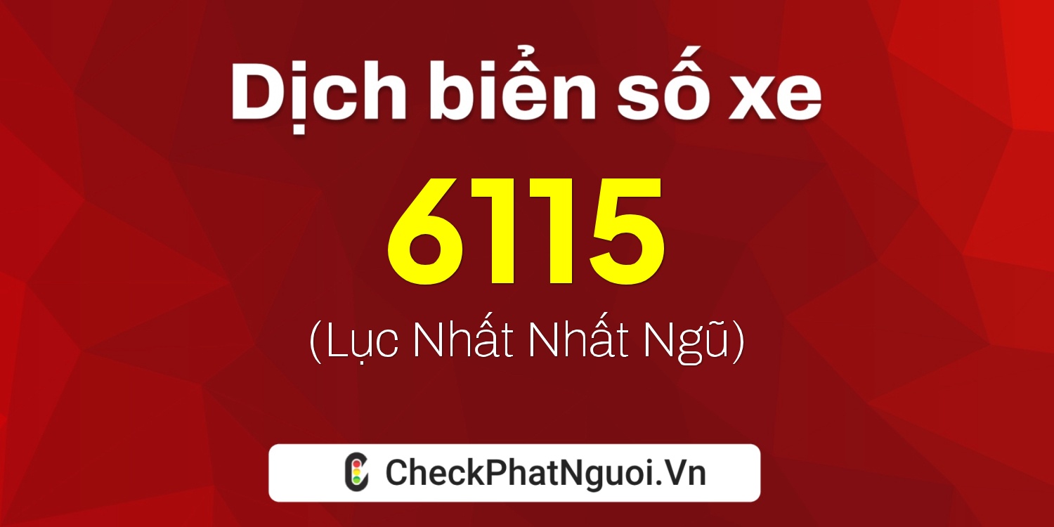 Dịch ý nghĩa <b>biển số xe 37L-6115</b> tại website checkphatnguoi.vn