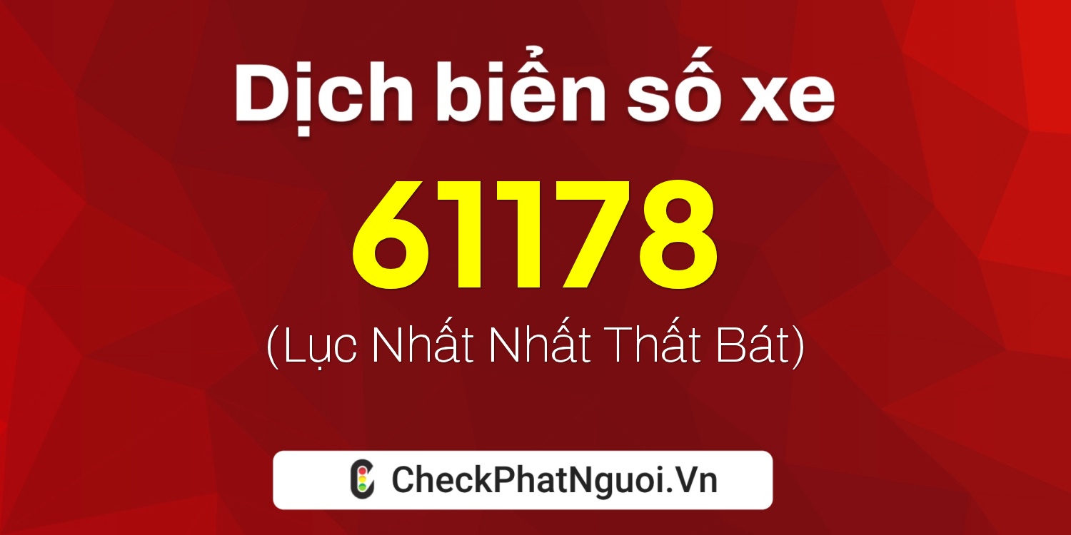 Dịch ý nghĩa <b>biển số xe 30H-61178</b> tại website checkphatnguoi.vn